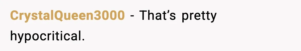 CrystalQueen3000 - That’s pretty hypocritical.