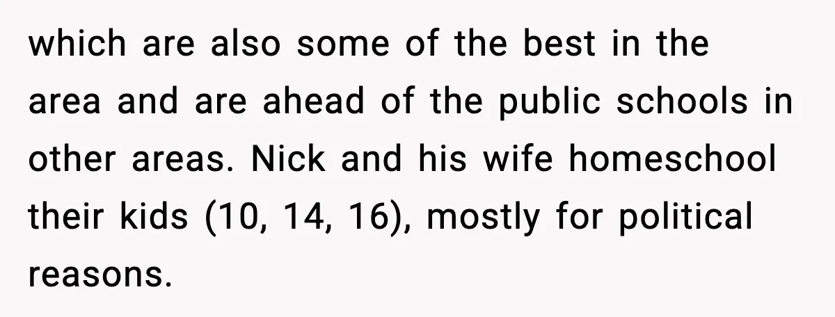 Restaurant Night Ends Early After One Guest’s Behavior Goes Too Far which are also some of the best in the area and are ahead of the public schools in other areas. Nick and his wife homeschool their kids (10, 14, 16),...