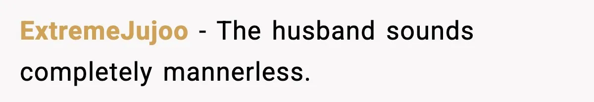 Restaurant Night Ends Early After One Guest’s Behavior Goes Too Far ExtremeJujoo - The husband sounds completely mannerless.