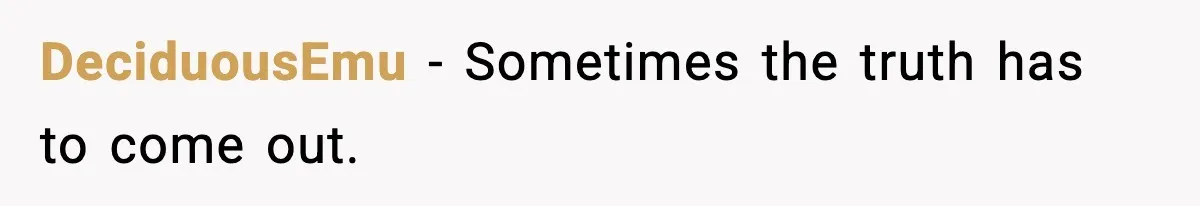 She Kept The Secret, But Still Got Blamed When It Leaked DeciduousEmu - Sometimes the truth has to come out.