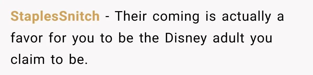 StaplesSnitch − Their coming is actually a favor for you to be the Disney adult you claim to be.