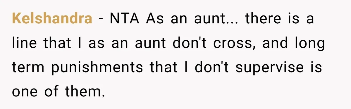 Kelshandra − NTA As an aunt... there is a line that I as an aunt don't cross, and long term punishments that I don't supervise is one of them.