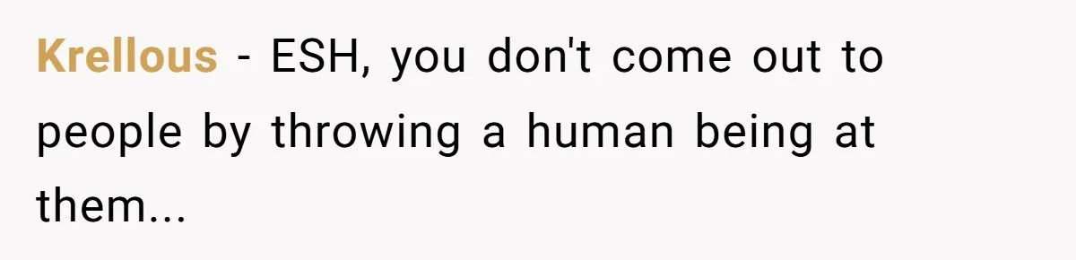 Teacher Uses Classroom Trick to Quiet Family After They React Poorly to Coming Out Krellous − ESH, you don't come out to people by throwing a human being at them...