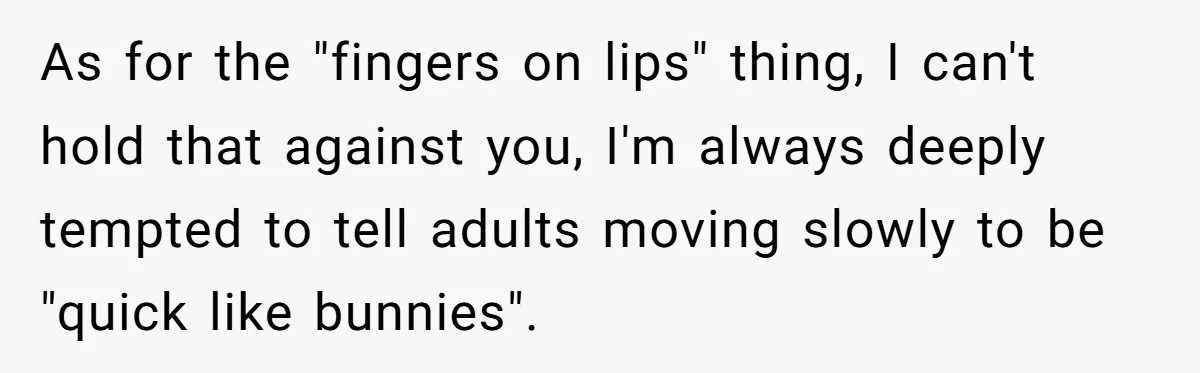 Teacher Uses Classroom Trick to Quiet Family After They React Poorly to Coming Out As for the "fingers on lips" thing, I can't hold that against you, I'm always deeply tempted to tell adults moving slowly to be "quick like bunnies".