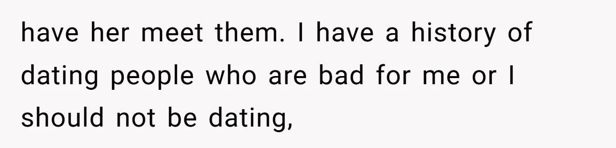 Teacher Uses Classroom Trick to Quiet Family After They React Poorly to Coming Out have her meet them. I have a history of dating people who are bad for me or I should not be dating,