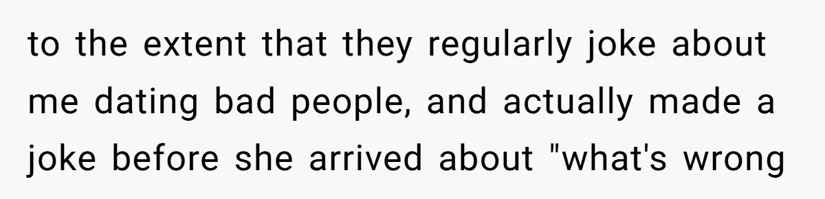 Teacher Uses Classroom Trick to Quiet Family After They React Poorly to Coming Out to the extent that they regularly joke about me dating bad people, and actually made a joke before she arrived about "what's wrong