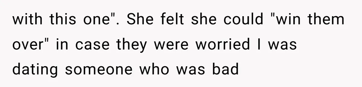 Teacher Uses Classroom Trick to Quiet Family After They React Poorly to Coming Out with this one". She felt she could "win them over" in case they were worried I was dating someone who was bad