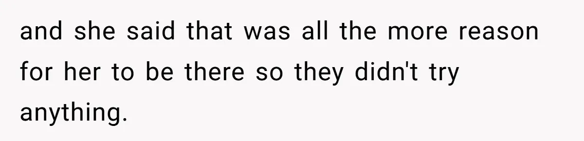 Teacher Uses Classroom Trick to Quiet Family After They React Poorly to Coming Out and she said that was all the more reason for her to be there so they didn't try anything.