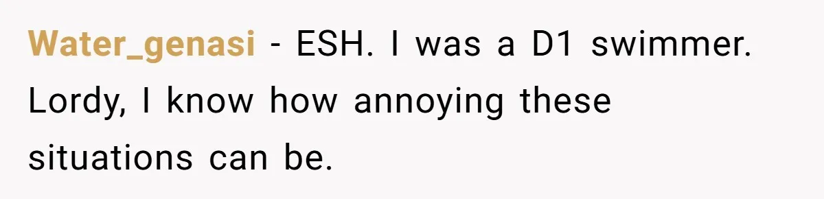 Water_genasi − ESH. I was a D1 swimmer. Lordy, I know how annoying these situations can be.