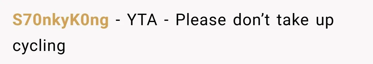 S70nkyK0ng − YTA - Please don’t take up cycling