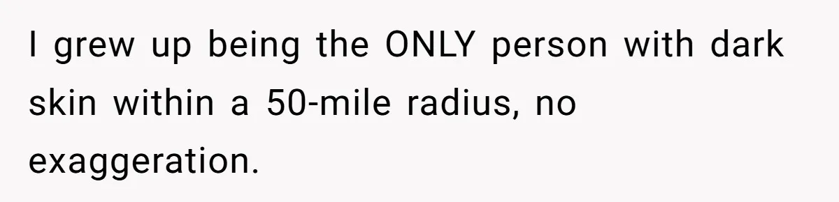 Adoptee Perspective: Why I Need My White Mother to Acknowledge My Real-World Experiences I grew up being the ONLY person with dark skin within a 50-mile radius, no exaggeration.