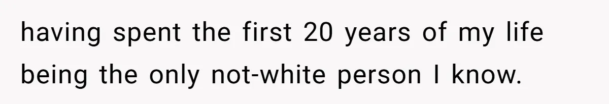 Adoptee Perspective: Why I Need My White Mother to Acknowledge My Real-World Experiences having spent the first 20 years of my life being the only not-white person I know.