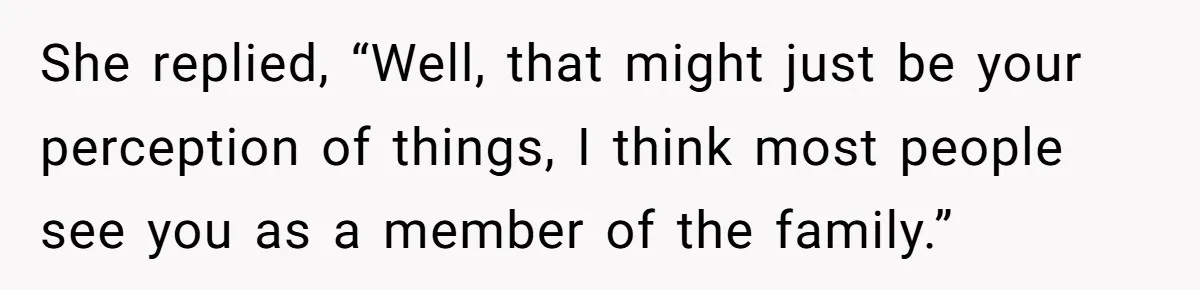 Adoptee Perspective: Why I Need My White Mother to Acknowledge My Real-World Experiences She replied, “Well, that might just be your perception of things, I think most people see you as a member of the family.”