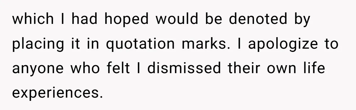 Adoptee Perspective: Why I Need My White Mother to Acknowledge My Real-World Experiences which I had hoped would be denoted by placing it in quotation marks. I apologize to anyone who felt I dismissed their own life experiences.
