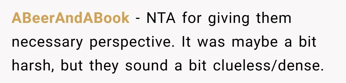 ABeerAndABook − NTA for giving them necessary perspective. It was maybe a bit harsh, but they sound a bit clueless/dense.