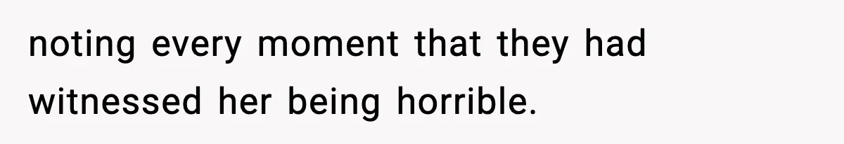 Woman Calls Out Sister’s Abusive Behavior, Leads To Custody Issues For Her Husband noting every moment that they had witnessed her being horrible.