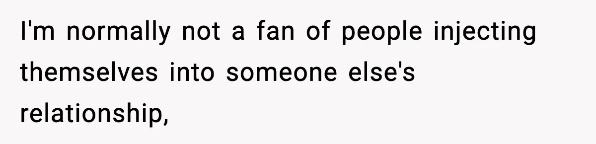 Woman Calls Out Sister’s Abusive Behavior, Leads To Custody Issues For Her Husband I'm normally not a fan of people injecting themselves into someone else's relationship,
