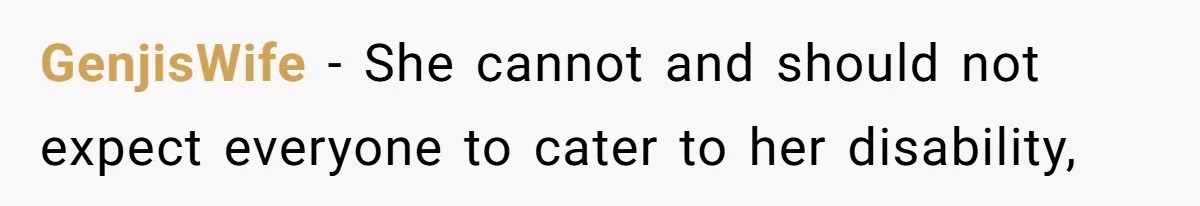Standing Her Ground: When A Longtime Friend Demands Time You Don’t Have GenjisWife − She cannot and should not expect everyone to cater to her disability,