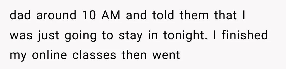 Standing Her Ground: When A Longtime Friend Demands Time You Don’t Have dad around 10 AM and told them that I was just going to stay in tonight. I finished my online classes then went