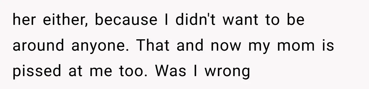 Standing Her Ground: When A Longtime Friend Demands Time You Don’t Have her either, because I didn't want to be around anyone. That and now my mom is pissed at me too. Was I wrong