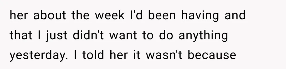 Standing Her Ground: When A Longtime Friend Demands Time You Don’t Have her about the week I'd been having and that I just didn't want to do anything yesterday. I told her it wasn't because