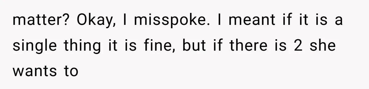 Standing Her Ground: When A Longtime Friend Demands Time You Don’t Have matter? Okay, I misspoke. I meant if it is a single thing it is fine, but if there is 2 she wants to