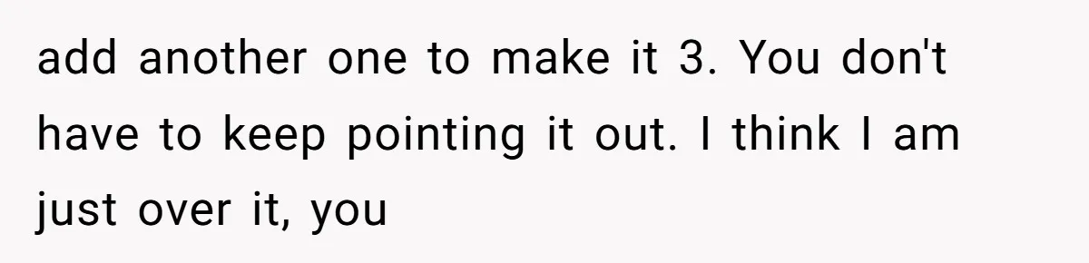 Standing Her Ground: When A Longtime Friend Demands Time You Don’t Have add another one to make it 3. You don't have to keep pointing it out. I think I am just over it, you