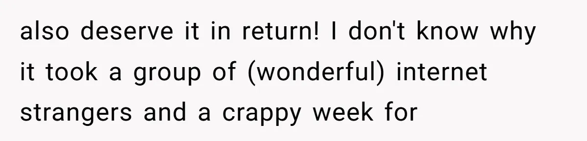 Standing Her Ground: When A Longtime Friend Demands Time You Don’t Have also deserve it in return! I don't know why it took a group of (wonderful) internet strangers and a crappy week for