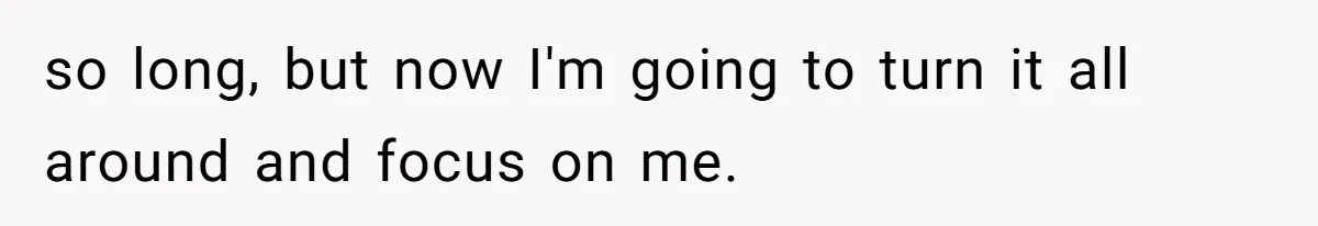 Standing Her Ground: When A Longtime Friend Demands Time You Don’t Have so long, but now I'm going to turn it all around and focus on me.