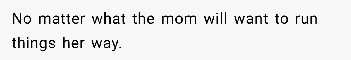 A Roommate Conflict Brewing: Is the Master Bedroom Fair Game for the Couple? No matter what the mom will want to run things her way.