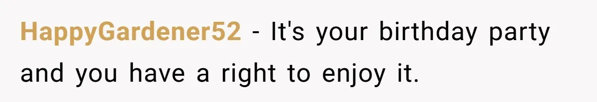 Setting Boundaries at 25: Why This Young Woman Doesn’t Want Kids at Her Birthday HappyGardener52 − It's your birthday party and you have a right to enjoy it.