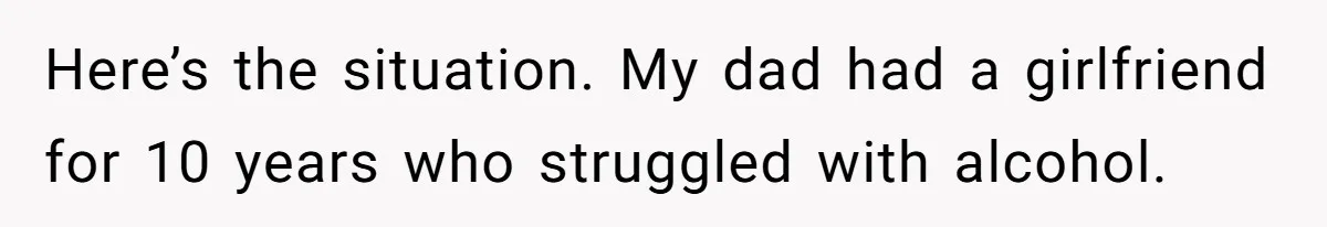 Setting Boundaries at 25: Why This Young Woman Doesn’t Want Kids at Her Birthday Here’s the situation. My dad had a girlfriend for 10 years who struggled with alcohol.