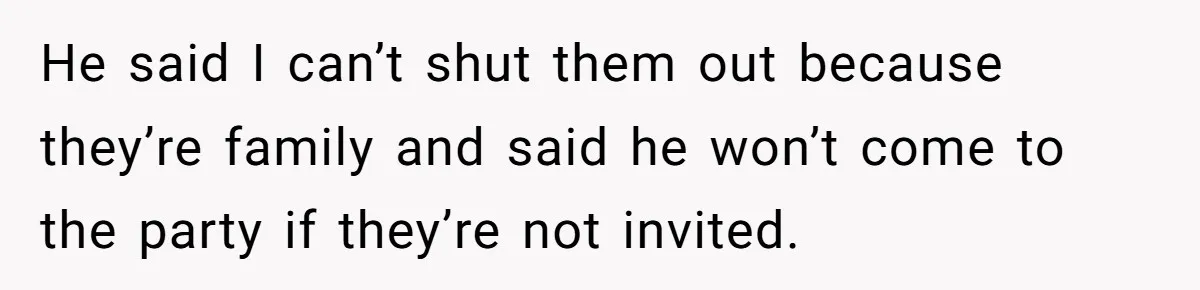 Setting Boundaries at 25: Why This Young Woman Doesn’t Want Kids at Her Birthday He said I can’t shut them out because they’re family and said he won’t come to the party if they’re not invited.