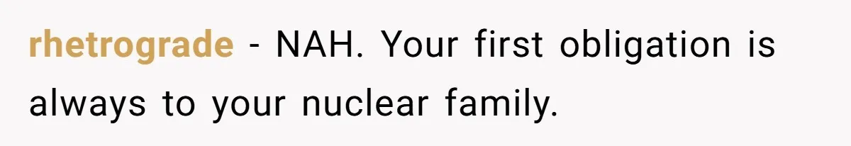 rhetrograde − NAH. Your first obligation is always to your nuclear family.
