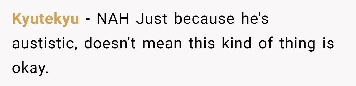 Kyutekyu − NAH Just because he's austistic, doesn't mean this kind of thing is okay.