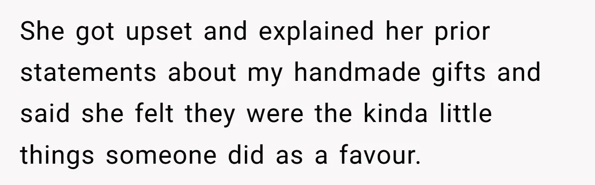Man Refuses To Make Toys For Former Sister-In-Law After Her New Husband Calls His Gifts ‘Embarrassing’ She got upset and explained her prior statements about my handmade gifts and said she felt they were the kinda little things someone did as a favour.