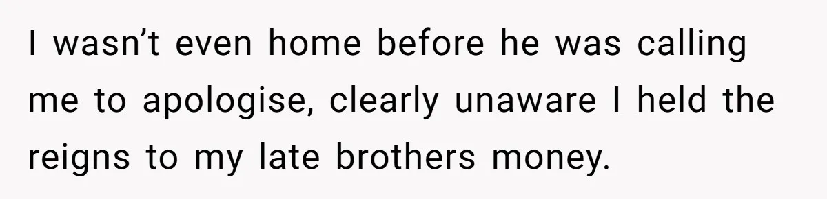 Man Refuses To Make Toys For Former Sister-In-Law After Her New Husband Calls His Gifts ‘Embarrassing’ I wasn’t even home before he was calling me to apologise, clearly unaware I held the reigns to my late brothers money.