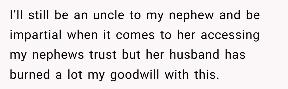 Man Refuses To Make Toys For Former Sister-In-Law After Her New Husband Calls His Gifts ‘Embarrassing’ I’ll still be an uncle to my nephew and be impartial when it comes to her accessing my nephews trust but her husband has burned a lot my goodwill with...