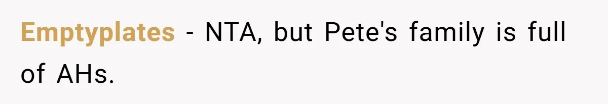Emptyplates − NTA, but Pete's family is full of AHs.