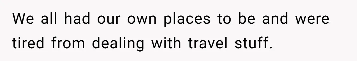 Woman Leaves Niece Behind In Jail After She Was Caught Shoplifting We all had our own places to be and were tired from dealing with travel stuff.