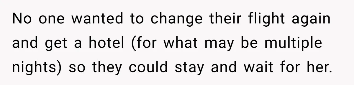 Woman Leaves Niece Behind In Jail After She Was Caught Shoplifting No one wanted to change their flight again and get a hotel (for what may be multiple nights) so they could stay and wait for her.