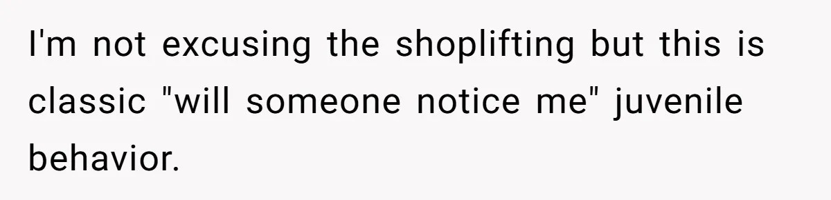Woman Leaves Niece Behind In Jail After She Was Caught Shoplifting I'm not excusing the shoplifting but this is classic "will someone notice me" juvenile behavior.