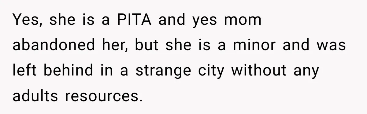 Woman Leaves Niece Behind In Jail After She Was Caught Shoplifting Yes, she is a PITA and yes mom abandoned her, but she is a minor and was left behind in a strange city without any adults resources.