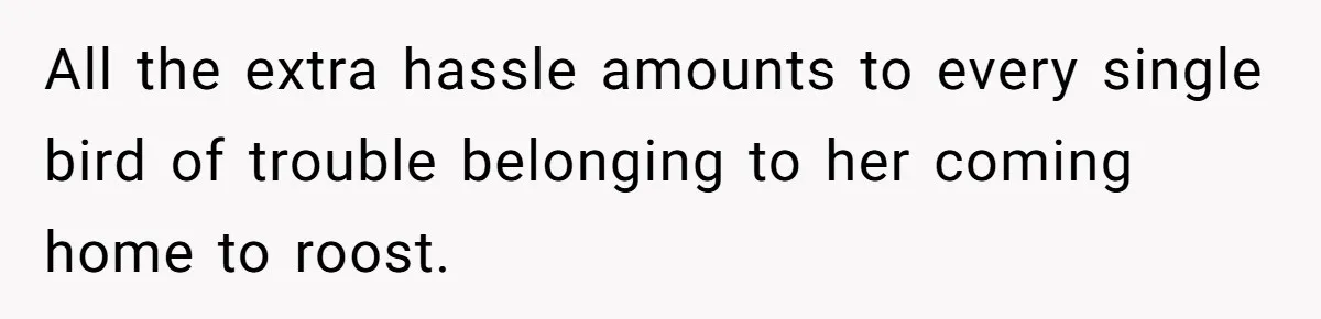 Woman Leaves Niece Behind In Jail After She Was Caught Shoplifting All the extra hassle amounts to every single bird of trouble belonging to her coming home to roost.