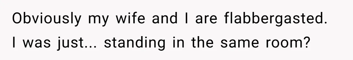 Parents Prevent Little Girl From Getting Near To A Relative Simply For Who He Is Obviously my wife and I are flabbergasted. I was just... standing in the same room?