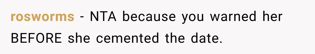 rosworms − NTA because you warned her BEFORE she cemented the date.
