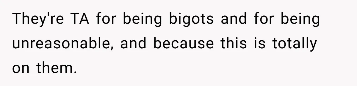 Parents Prevent Little Girl From Getting Near To A Relative Simply For Who He Is They're TA for being bigots and for being unreasonable, and because this is totally on them.
