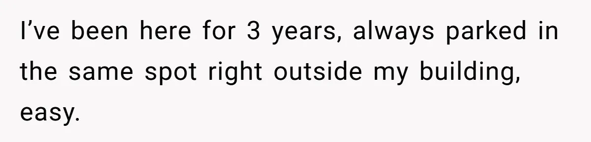 Tenant Calmly Asks Neighbor To Stop Taking Paid Parking Spot, But Things Turn Ugly Fast I’ve been here for 3 years, always parked in the same spot right outside my building, easy.