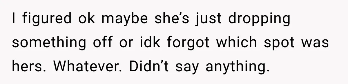 Tenant Calmly Asks Neighbor To Stop Taking Paid Parking Spot, But Things Turn Ugly Fast I figured ok maybe she’s just dropping something off or idk forgot which spot was hers. Whatever. Didn’t say anything.