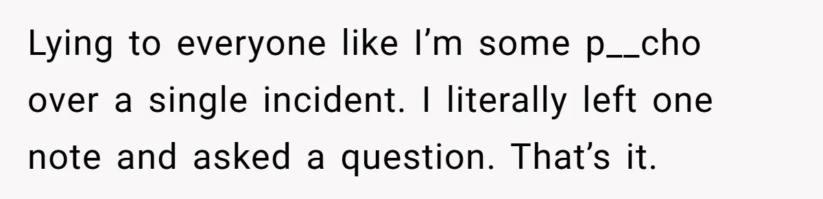Tenant Calmly Asks Neighbor To Stop Taking Paid Parking Spot, But Things Turn Ugly Fast Lying to everyone like I’m some p__cho over a single incident. I literally left one note and asked a question. That’s it.